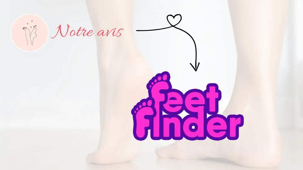 Notre avis sur FeetFinder pour vendre ses pieds